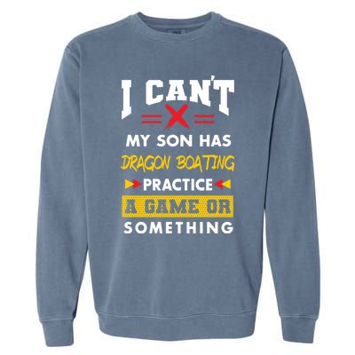 Son Has Dragon Boating Practice Funny Parents Humor Mom Dad Funny Gift Garment-Dyed Sweatshirt