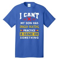 Son Has Dragon Boating Practice Funny Parents Humor Mom Dad Funny Gift Tall T-Shirt