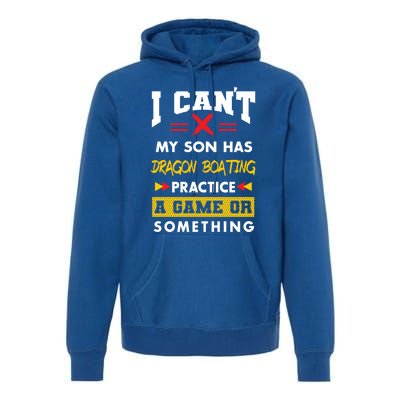 Son Has Dragon Boating Practice Funny Parents Humor Mom Dad Funny Gift Premium Hoodie