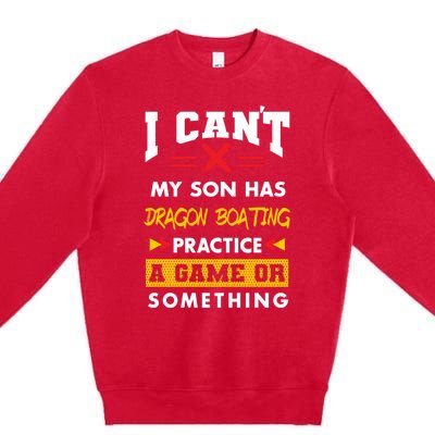 Son Has Dragon Boating Practice Funny Parents Humor Mom Dad Funny Gift Premium Crewneck Sweatshirt