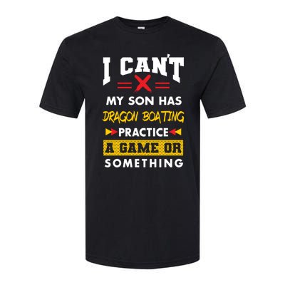 Son Has Dragon Boating Practice Funny Parents Humor Mom Dad Funny Gift Softstyle CVC T-Shirt