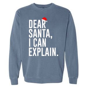 Santa Hat Dear Santa I Can Explain Christmas Garment-Dyed Sweatshirt