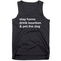 Stay Home Drink Bourbon And Pet The Dog Humor Gift Tank Top