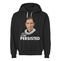 She Persisted RBG Ruth Bader Ginsburg Garment-Dyed Fleece Hoodie