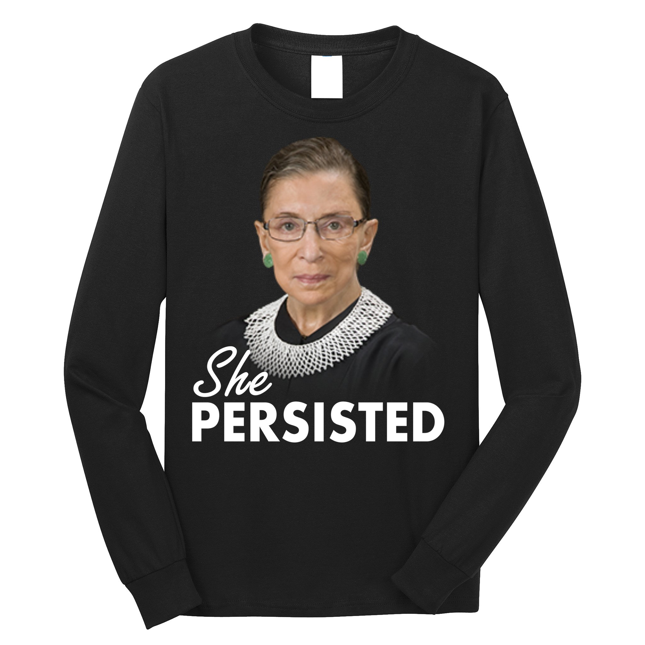 She Persisted RBG Ruth Bader Ginsburg Long Sleeve Shirt