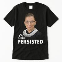 She Persisted RBG Ruth Bader Ginsburg Tall T-Shirt