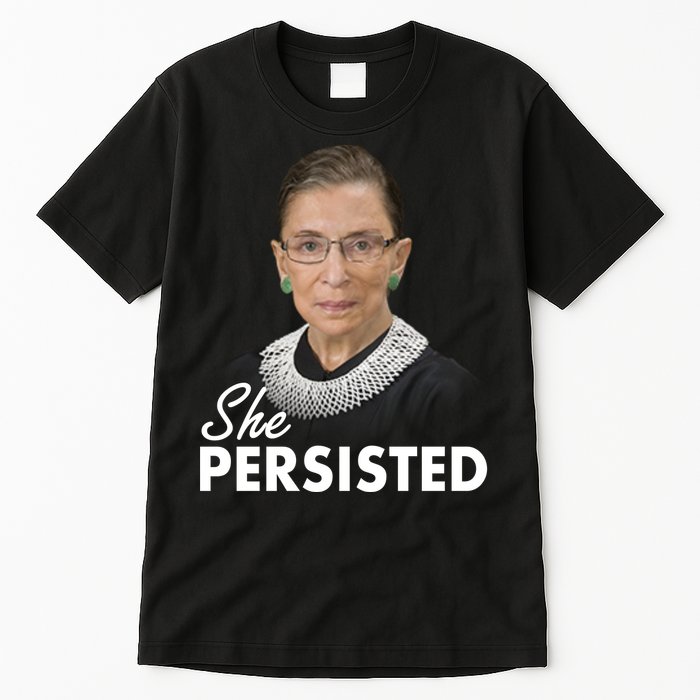 She Persisted RBG Ruth Bader Ginsburg Tall T-Shirt