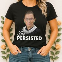 She Persisted RBG Ruth Bader Ginsburg Womens T-Shirt
