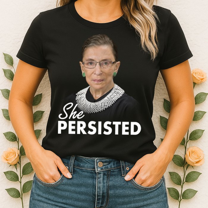 She Persisted RBG Ruth Bader Ginsburg Womens T-Shirt
