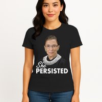 She Persisted RBG Ruth Bader Ginsburg Womens T-Shirt