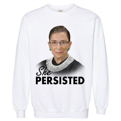 She Persisted RBG Ruth Bader Ginsburg Garment-Dyed Sweatshirt