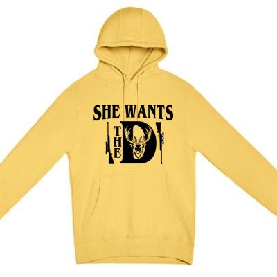 She Wants the D Hunting Premium Pullover Hoodie