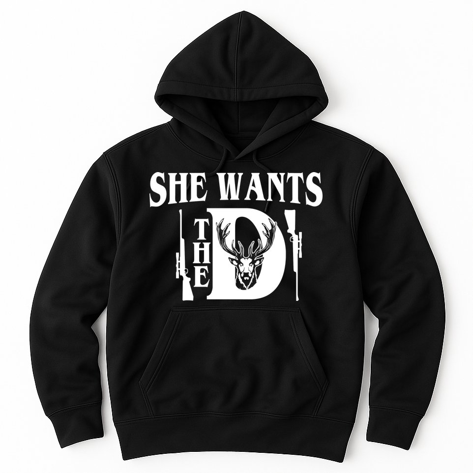 She Wants the D Hunting Hoodie