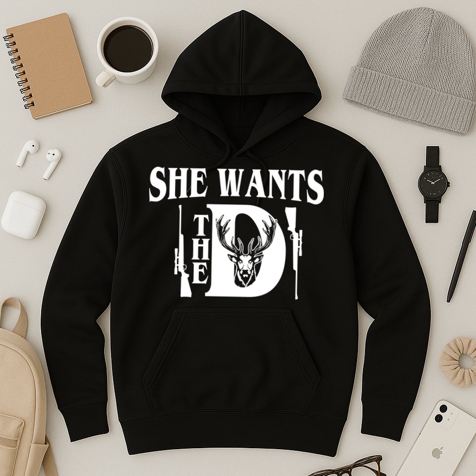 She Wants the D Hunting Hoodie