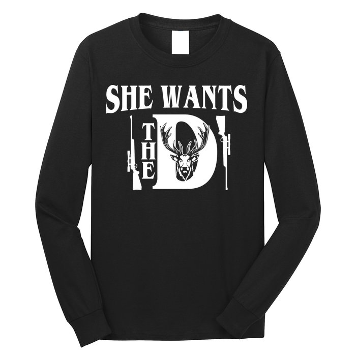 She Wants the D Hunting Long Sleeve Shirt