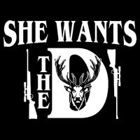She Wants the D Hunting Long Sleeve Shirt