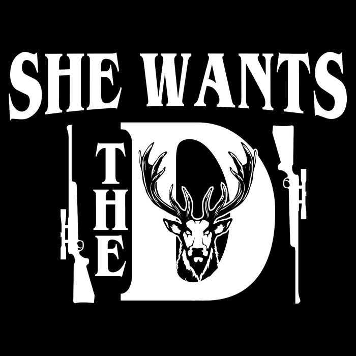 She Wants the D Hunting Long Sleeve Shirt