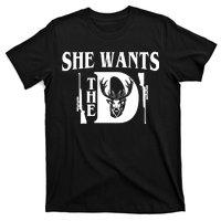 She Wants the D Hunting T-Shirt