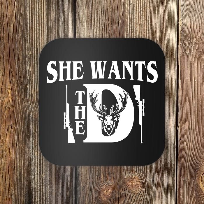 She Wants the D Hunting Coaster