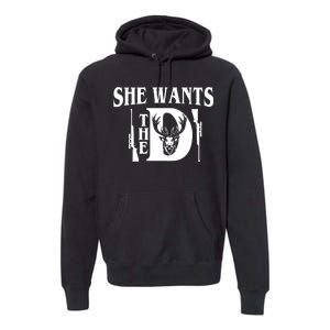 She Wants the D Hunting Premium Hoodie