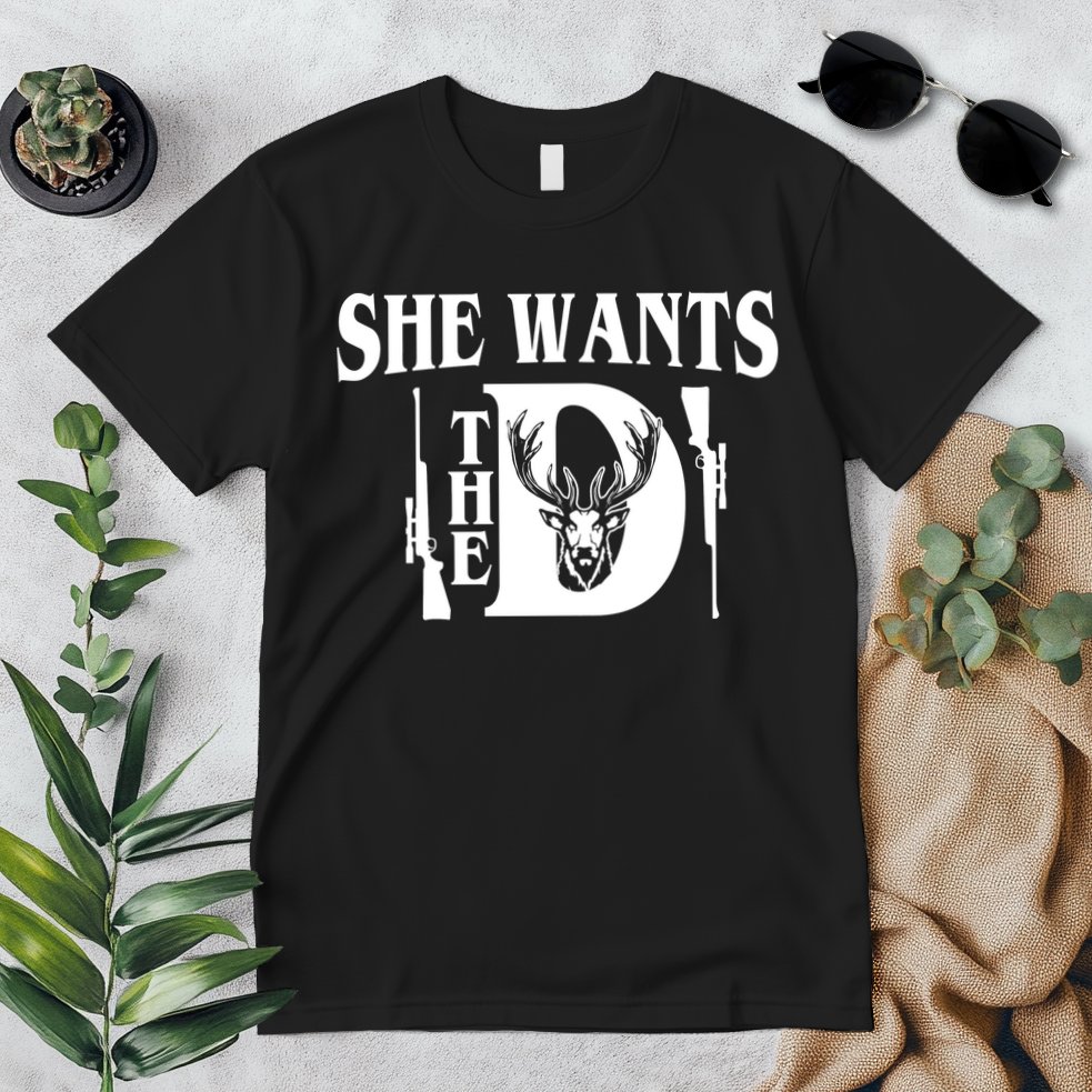 She Wants the D Hunting Premium T-Shirt