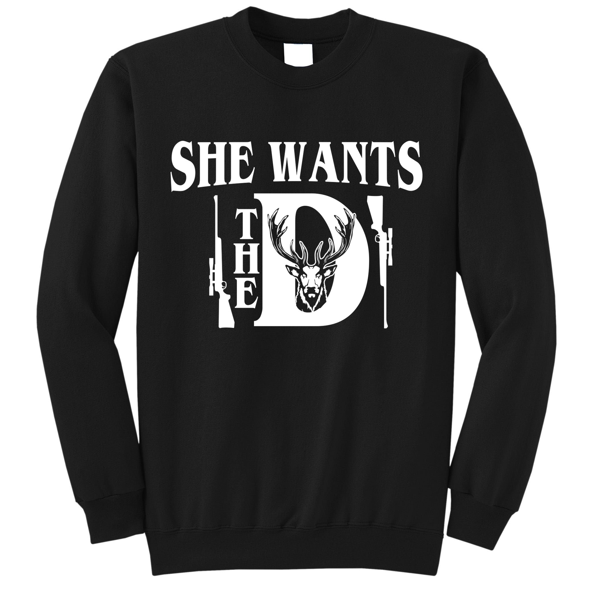 She Wants the D Hunting Tall Sweatshirt