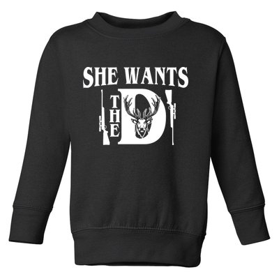 She Wants the D Hunting Toddler Sweatshirt