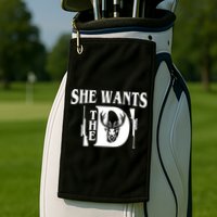 She Wants the D Hunting Golf Towel