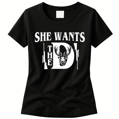 She Wants the D Hunting Womens T-Shirt