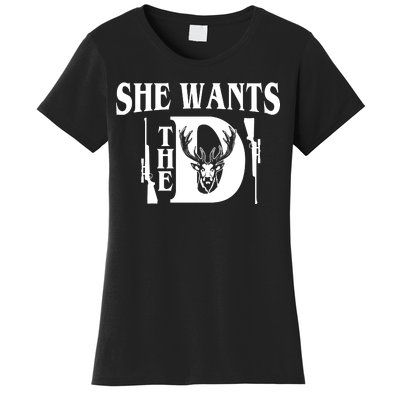 She Wants the D Hunting Women's T-Shirt