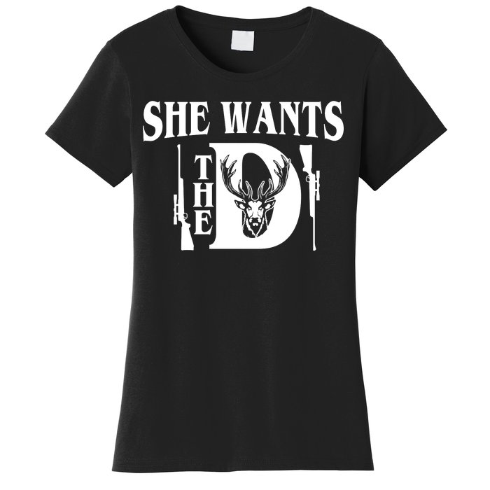 She Wants the D Hunting Women's T-Shirt