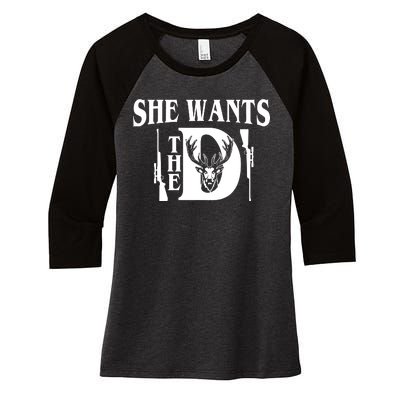 She Wants the D Hunting Women's Tri-Blend 3/4-Sleeve Raglan Shirt