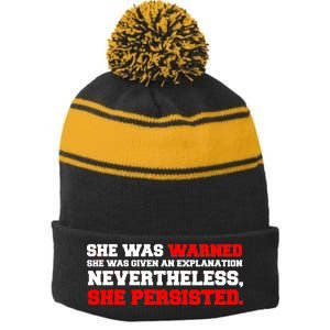 She Was Warned - Given an Explanation. Nevertheless, She Persisted. Stripe Pom Pom Beanie