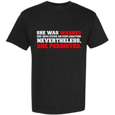 She Was Warned - Given an Explanation. Nevertheless, She Persisted. Garment-Dyed Heavyweight T-Shirt