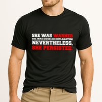 She Was Warned - Given an Explanation. Nevertheless, She Persisted. Performance Shirt