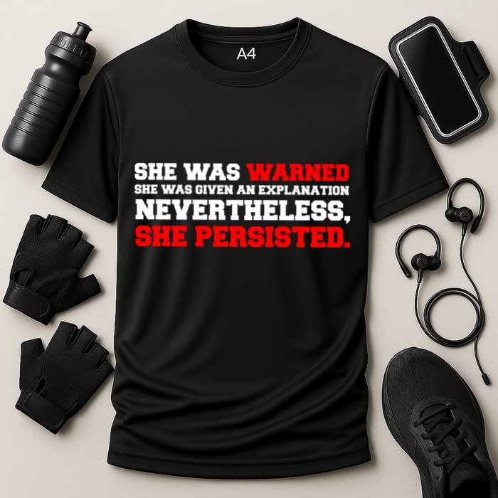 She Was Warned - Given an Explanation. Nevertheless, She Persisted. Performance Shirt