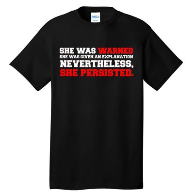 She Was Warned - Given an Explanation. Nevertheless, She Persisted. Tall T-Shirt