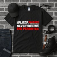 She Was Warned - Given an Explanation. Nevertheless, She Persisted. Tall T-Shirt