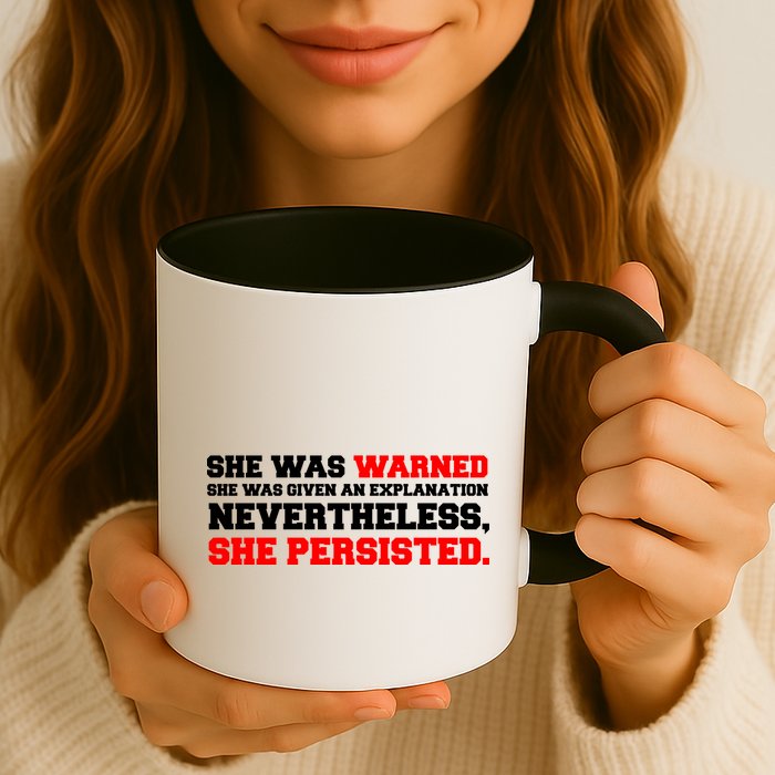 She Was Warned - Given an Explanation. Nevertheless, She Persisted. Mug