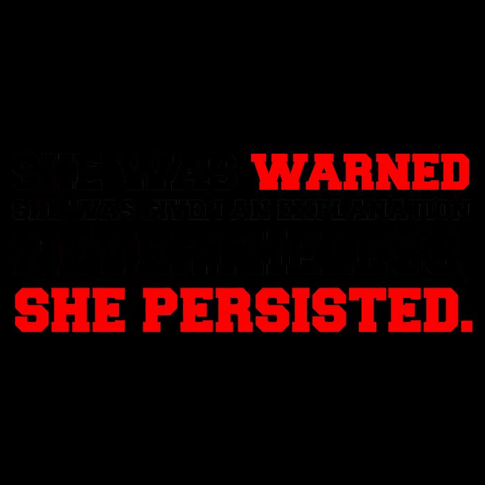 She Was Warned - Given an Explanation. Nevertheless, She Persisted. Mug