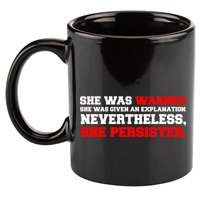 She Was Warned - Given an Explanation. Nevertheless, She Persisted. 11oz C Handle Ceramic Mug