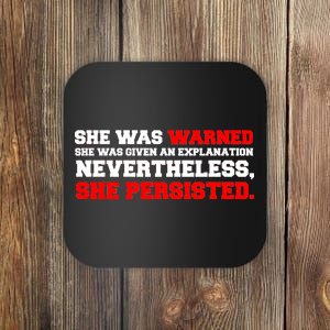 She Was Warned - Given an Explanation. Nevertheless, She Persisted. Coaster