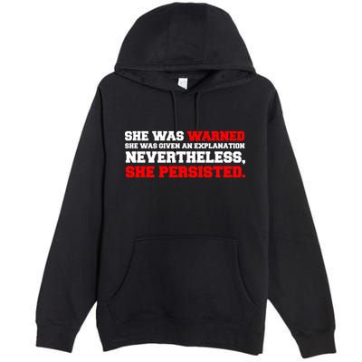 She Was Warned - Given an Explanation. Nevertheless, She Persisted. Premium Pullover Hoodie