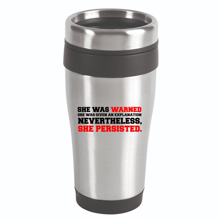 She Was Warned - Given an Explanation. Nevertheless, She Persisted. 16oz Travel Tumbler