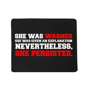 She Was Warned - Given an Explanation. Nevertheless, She Persisted. Mousepad