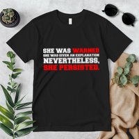 She Was Warned - Given an Explanation. Nevertheless, She Persisted. Premium T-Shirt