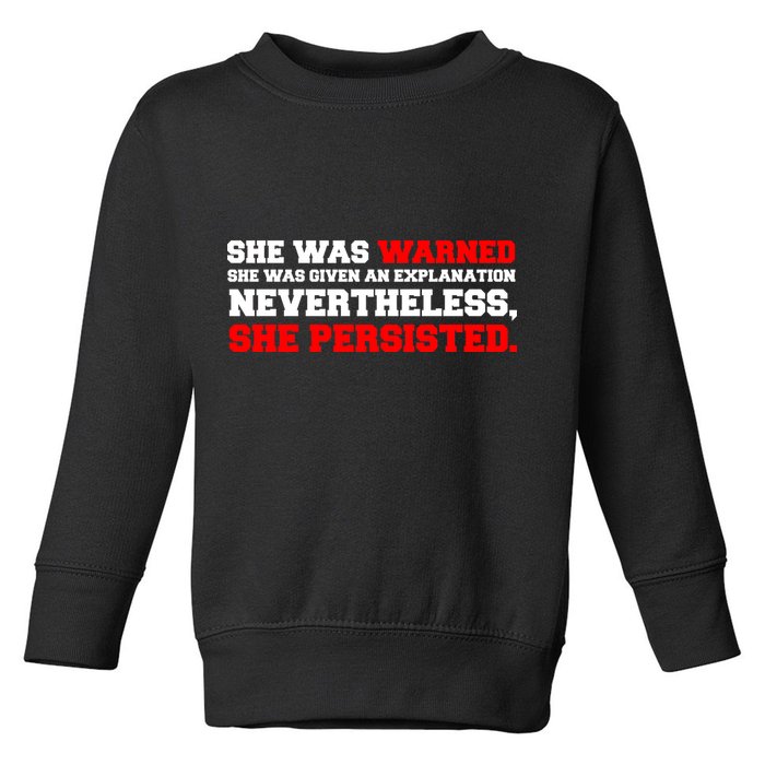 She Was Warned - Given an Explanation. Nevertheless, She Persisted. Toddler Sweatshirt