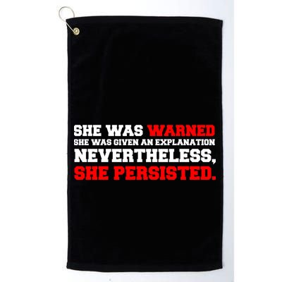 She Was Warned - Given an Explanation. Nevertheless, She Persisted. Golf Towel