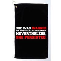 She Was Warned - Given an Explanation. Nevertheless, She Persisted. Golf Towel