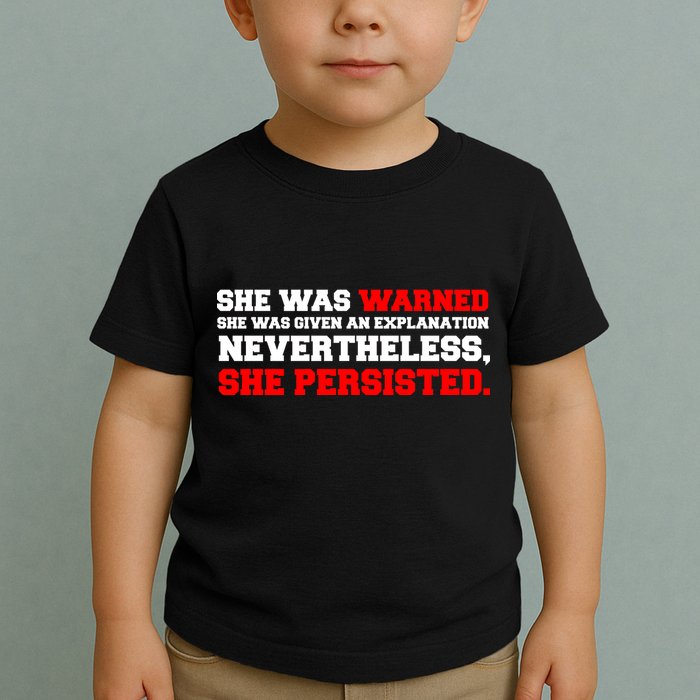 She Was Warned - Given an Explanation. Nevertheless, She Persisted. Toddler T-Shirt